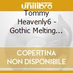 Tommy Heavenly6 - Gothic Melting Ice Cream'S Darkness (2 Cd) cd