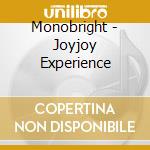 Monobright - Joyjoy Experience cd