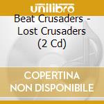 Beat Crusaders - Lost Crusaders (2 Cd) cd