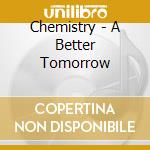 Chemistry - A Better Tomorrow cd