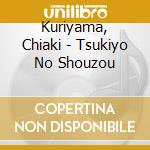 Kuriyama, Chiaki - Tsukiyo No Shouzou cd musicale di Kuriyama, Chiaki