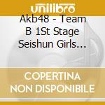 Akb48 - Team B 1St Stage Seishun Girls -Studio Recordings Collection- cd