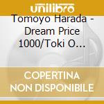 Tomoyo Harada - Dream Price 1000/Toki O Kakeru cd
