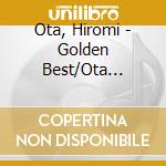 Ota, Hiromi - Golden Best/Ota Hiromi Complet E Single Collection cd musicale di Ota, Hiromi