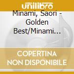 Minami, Saori - Golden Best/Minami Saori Tsutsumi Kyohei Wo Utau (2 Cd) cd