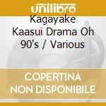 Kagayake Kaasui Drama Oh 90's / Various cd