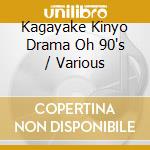 Kagayake Kinyo Drama Oh 90's / Various cd