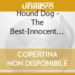 Hound Dog - The Best-Innocent Days- cd