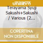 Terayama Syuji Sakushi+Sakushi / Various (2 Cd) cd