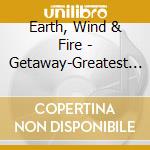 Earth, Wind & Fire - Getaway-Greatest Hits +1 cd