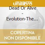 Dead Or Alive - Evolution-The Hits cd