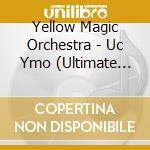 Yellow Magic Orchestra - Uc Ymo (Ultimate Collection Of Yellow Magic Orches cd musicale di Yellow Magic Orchestra