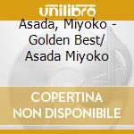 Asada, Miyoko - Golden Best/ Asada Miyoko cd musicale di Asada, Miyoko
