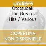 Ototsubaki -The Greatest Hits / Various cd