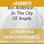 Jon Anderson - In The City Of Angels cd