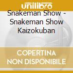 Snakeman Show - Snakeman Show Kaizokuban cd