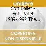 Soft Ballet - Soft Ballet 1989-1992 The Best (2 Cd) cd