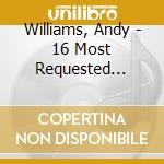 Williams, Andy - 16 Most Requested Songs cd