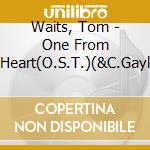Waits, Tom - One From Heart(O.S.T.)(&C.Gayl cd