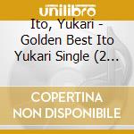 Ito, Yukari - Golden Best Ito Yukari Single (2 Cd) cd