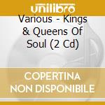 Various - Kings & Queens Of Soul (2 Cd) cd