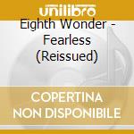Eighth Wonder - Fearless (Reissued) cd