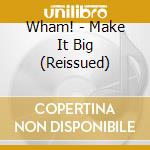 Wham! - Make It Big (Reissued) cd
