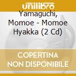 Yamaguchi, Momoe - Momoe Hyakka (2 Cd) cd