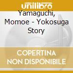 Yamaguchi, Momoe - Yokosuga Story cd