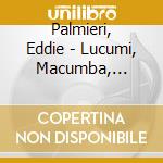 Palmieri, Eddie - Lucumi, Macumba, Voodoo * cd