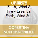 Earth, Wind & Fire - Essential Earth, Wind & Fire (2 Cd) cd