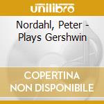 Nordahl, Peter - Plays Gershwin cd