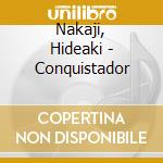 Nakaji, Hideaki - Conquistador cd