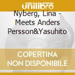 Nyberg, Lina - Meets Anders Persson&Yasuhito cd