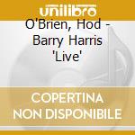 O'Brien, Hod - Barry Harris 'Live' cd
