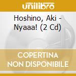 Hoshino, Aki - Nyaaa! (2 Cd) cd
