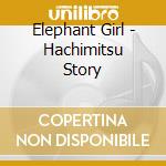 Elephant Girl - Hachimitsu Story cd