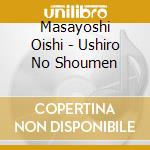 Masayoshi Oishi - Ushiro No Shoumen cd