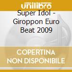 Super Idol - Giroppon Euro Beat 2009 cd