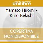 Yamato Hiromi - Kuro Rekishi cd