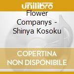 Flower Companys - Shinya Kosoku cd