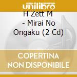 H Zett M - Mirai No Ongaku (2 Cd) cd