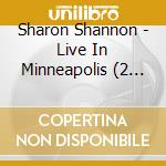 Sharon Shannon - Live In Minneapolis (2 Cd) cd