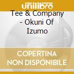 Tee & Company - Okuni Of Izumo cd