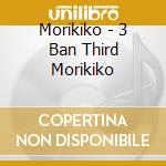 Morikiko - 3 Ban Third Morikiko cd