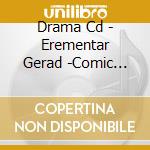 Drama Cd - Erementar Gerad -Comic Blade cd