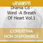 Drama Cd - Wind -A Breath Of Heart Vol.1 cd