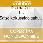 Drama Cd - Ics Saiseikokusaidaigaku R9 cd