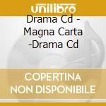 Drama Cd - Magna Carta -Drama Cd cd