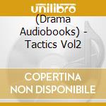 (Drama Audiobooks) - Tactics Vol2 cd